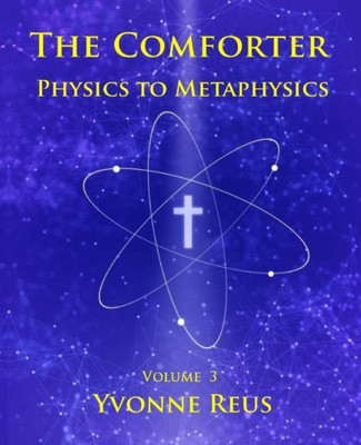 The Comforter Physics To Metaphysics