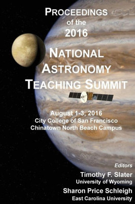 Proceedings Of The 2016 National Astronomy Teaching Summit (Proceedings Of The Astronomy Teaching Summit)