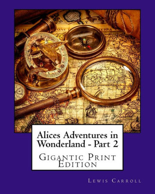 Alices Adventures In Wonderland - Part 2: Gigantic Print Edition (Bright Reads Books)