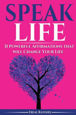 Speak Life: 31 Powerful Affirmations That Will Change Your Life
