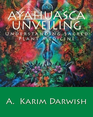 Ayahuasca Unveiling: Understanding Sacred Plant Medicine