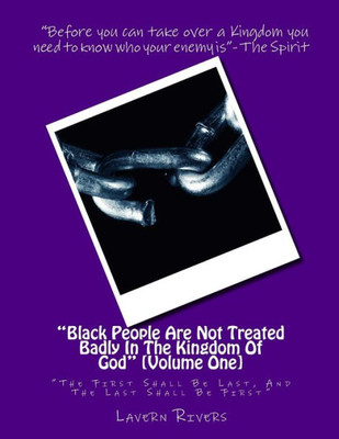 Black People Are Not Treated Badly In The Kingdom Of God: "The First Shall Be Last, And The Last Shall Be First" (Overcoming The World)