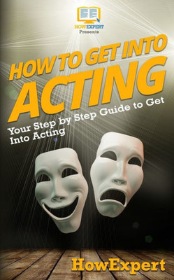 How To Get Into Acting: Your Step-By-Step Guide To Get Into Acting