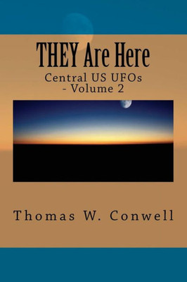They Are Here: Central Us Ufos, Volume 2