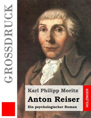 Anton Reiser (Großdruck): Ein Psychologischer Roman (German Edition)