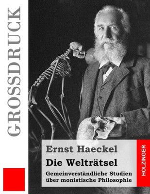 Die Welträtsel (Großdruck): Gemeinverständliche Studien Über Monistische Philosophie (German Edition)
