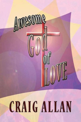 Awesome God Of Love