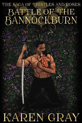 Battle Of The Bannockburn: The Saga Of Thistles And Roses (The Warrior Queen)