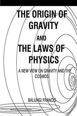 The Origin of Gravity and the laws of Physics