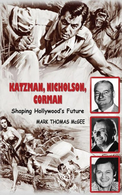 Katzman, Nicholson And Corman - Shaping Hollywood'S Future (Hardback)