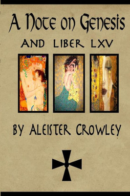A Note On Genesis And Liber 65 By Aleister Crowley: Two Short Works By Aleister Crowley (Works Of Aleister Crowley)