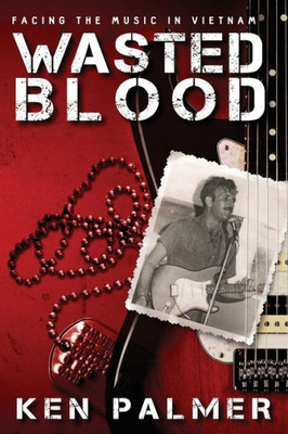 Wasted Blood: Facing The Music In Vietnam