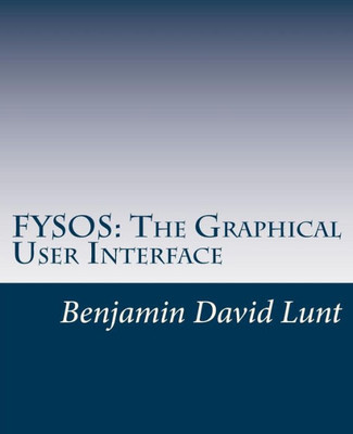 Fysos: The Graphical User Interface (Fysos: Operating System Design)