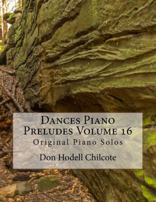 Dances Piano Preludes Volume 16: Original Piano Solos