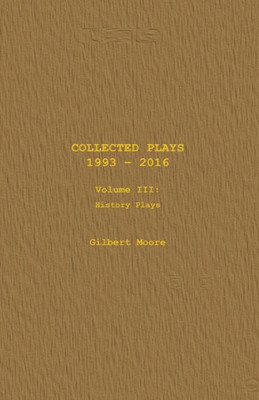 Collected Plays - Volume Iii: History Plays