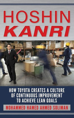 Hoshin Kanri: How Toyota Creates A Culture Of Continuous Improvement To Achieve Lean Goals