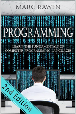 Programming: Learn The Fundamentals Of Computer Programming Languages (Swift, C++, C#, Java, Coding, Python, Hacking, Programming Tutorials)