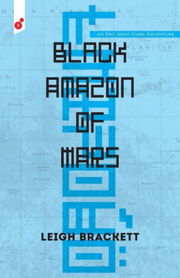 Black Amazon Of Mars: An Eric John Stark Adventure