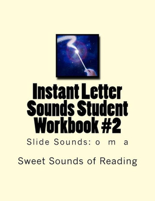 Instant Letter Sounds Student Workbook #2: Slide Sounds: O M A