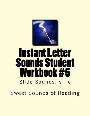 Instant Letter Sounds Student Workbook #5: Slide Sounds: V E