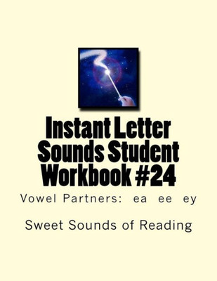 Instant Letter Sounds Student Workbook #24: Vowel Partners: Ea Ee Ey