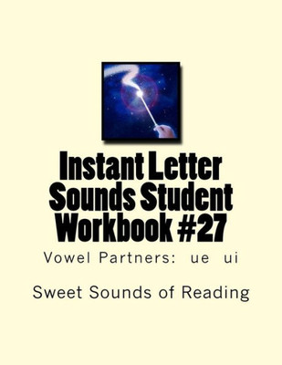 Instant Letter Sounds Student Workbook #27: Vowel Partners: Ue Ui