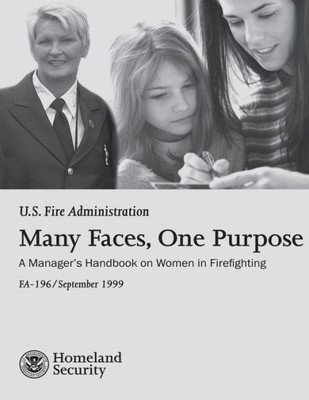 Many Faces, One Purpose: A Manager'S Handbook On Women In Firefighting