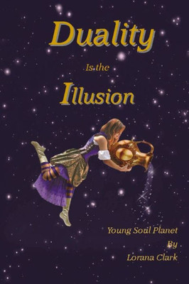 Duality Is The Illusion: Young Soul Planet