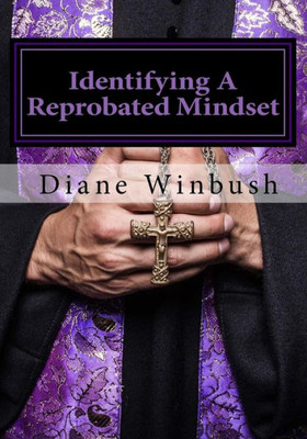 Identifying A Reprobated Mindset: Rejected By God