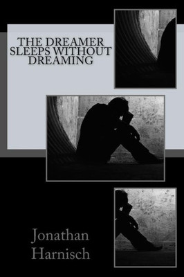 The Dreamer Sleeps Without Dreaming