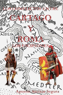 Los Conflictos Entre Cartago Y Roma: Los Escipiones (Spanish Edition)