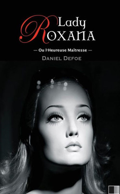 Lady Roxana Ou L'Heureuse Maîtresse (French Edition)