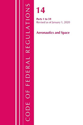 Code of Federal Regulations, Title 14 Aeronautics and Space 1-59, Revised as of January 1, 2020