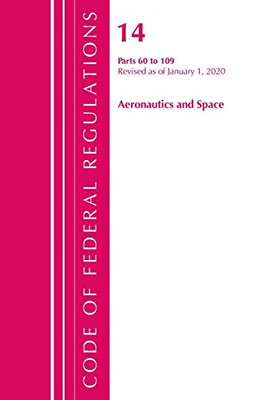 Code of Federal Regulations, Title 14 Aeronautics and Space 60-109, Revised as of January 1, 2020