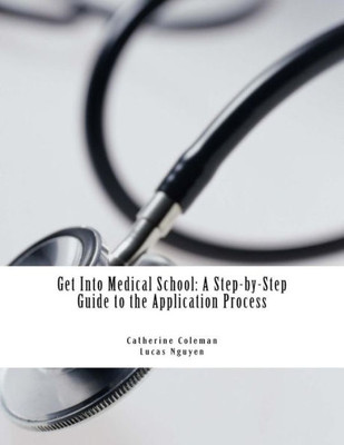 Get Into Medical School: A Step-By-Step Guide To The Application Process