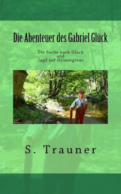 Die Abenteuer Des Gabriel Glueck (German Edition)