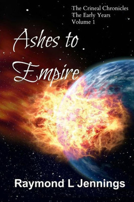 Ashes To Empire (The Crineal Chronicles: The Early Years)