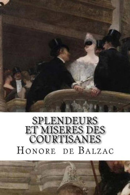 Splendeurs Et Miseres Des Courtisanes (French Edition)