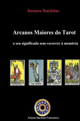Arcanos Maiores Do Tarot: O Seu Significado Sem Recorrer À Memória (Portuguese Edition)