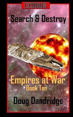 Exodus: Empires At War: Book 10: Search And Destroy