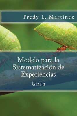 Modelo Para La Sistematización De Experiencias: Guía Práctica Para Sistematizar Experiencias (Spanish Edition)