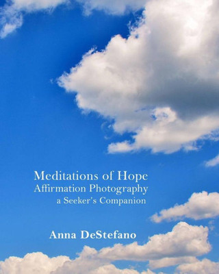 Meditations Of Hope: Affirmation Photography (A Seeker'S Companion) (Volume 2)