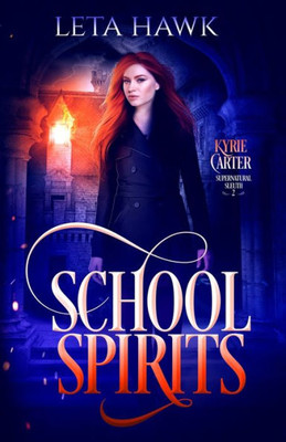 School Spirits (Kyrie Carter: Supernatural Sleuth) (Volume 2)