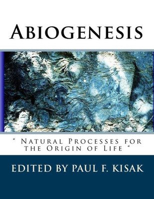 Abiogenesis: " Natural Processes For The Origin Of Life "
