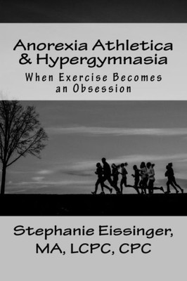 Anorexia Athletica & Hypergymnasia: When Exercise Becomes An Obsession