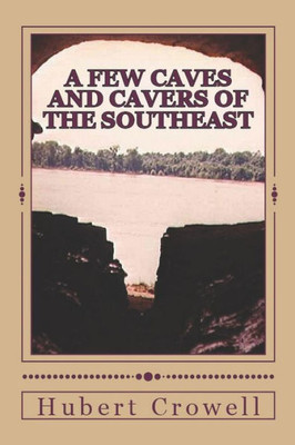 A Few Caves And Cavers Of The Southeast: Why Do We Cave?