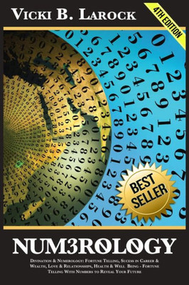 Numerology: Divination & Numerology: Fortune Telling, Success In Career & Wealth, Love & Relationships, Helth & Well Being - Fortune Telling With Numbers To Reveal Your Future