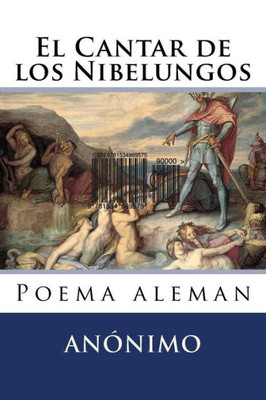 El Cantar De Los Nibelungos: Poema Aleman (Spanish Edition)