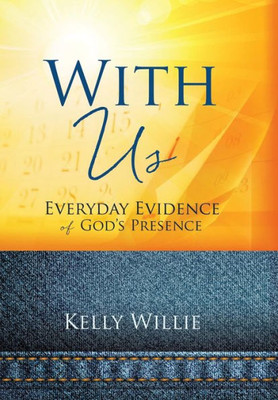 With Us: Everyday Evidence Of God'S Presence