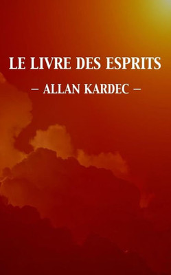 Le Livre Des Esprits (Edition IntEgrale) (French Edition)